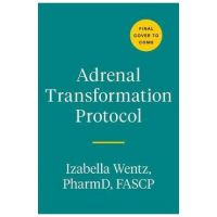 Adrenal Transformation Protocol: A 4-Week Plan to Release Stress Symptoms and Go from Surviving to Thriving - Izabella Wentz