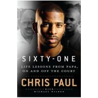Sixty-One: Life Lessons from Papa, on and Off the Court - Chris Paul