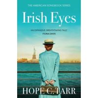 Irish Eyes: a breathtaking and unforgettable historical romance - Hope C. Tarr
