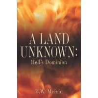 A Land Unknown: Hell's Dominion - B. W. Melvin