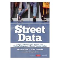 Street Data: A Next-Generation Model for Equity, Pedagogy, and School Transformation - Shane Safir
