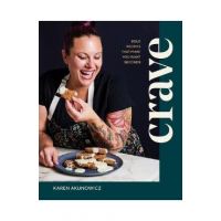 Crave: Bold Recipes That Make You Want Seconds - Karen Akunowicz
