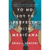 Yo No Soy Tu Perfecta Hija Mexicana - Erika L. S&#65533;nchez