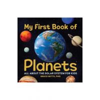 My First Book of Planets: All about the Solar System for Kids - Bruce Betts