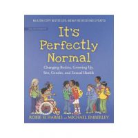 It's Perfectly Normal: Changing Bodies, Growing Up, Sex, Gender, and Sexual Health - Robie H. Harris