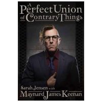 A Perfect Union of Contrary Things - Maynard James Keenan