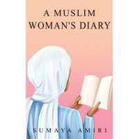 A Muslim Woman's Diary - Sumaya Amiri