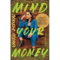 Mind Your Money: Insightful Stories and Strategies to Help You Reach Your #MoneyGoals - Yanely Espinal