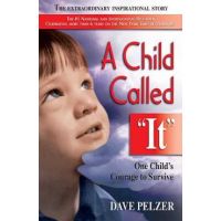 A Child Called It: One Child's Courage to Survive - Dave Pelzer