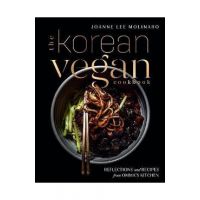 The Korean Vegan Cookbook: Reflections and Recipes from Omma's Kitchen - Joanne Lee Molinaro