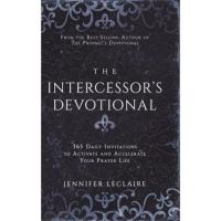 The Intercessor's Devotional: 365 Daily Invitations to Activate and Accelerate Your Prayer Life - Jennifer Leclaire