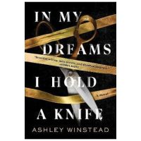 In My Dreams I Hold a Knife - Ashley Winstead