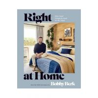 Right at Home: How Good Design Is Good for the Mind: An Interior Design Book - Bobby Berk