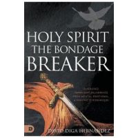 Holy Spirit: Experience Permanent Deliverance from Mental, Emotional, and Demonic Strongholds - David Diga Hernandez