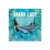 Shark Lady: The True Story of How Eugenie Clark Became the Ocean's Most Fearless Scientist - Jess Keating