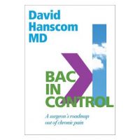 Back in Control: A Surgeon's Roadmap Out of Chronic Pain, 2nd Edition - David Hanscom