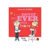 I Will Never Not Ever Eat a Tomato - Lauren Child