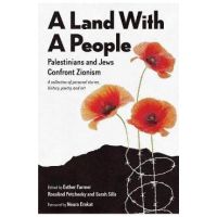 A Land With a People: Palestinians and Jews Confront Zionism - Esther Farmer
