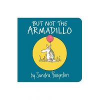 But Not the Armadillo - Sandra Boynton
