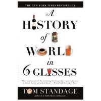 A History of the World in 6 Glasses - Tom Standage