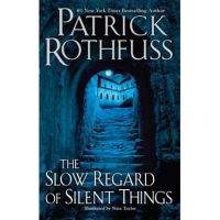 The Slow Regard of Silent Things - Patrick Rothfuss