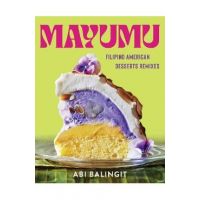 Mayumu: Filipino American Desserts Remixed - Abi Balingit