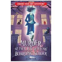 Murder at the Old Willow Boarding School (Choose Your Own Adventure) - Jessika Fleck