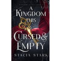 A Kingdom This Cursed and Empty - Stacia Stark