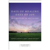 Days of Healing, Days of Joy: Daily Meditations for Adult Children - Earnie Larsen