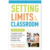 Setting Limits in the Classroom: A Complete Guide to Effective Classroom Management with a School-Wide Discipline Plan - Robert J. Mackenzie