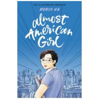 Almost American Girl: An Illustrated Memoir - Robin Ha