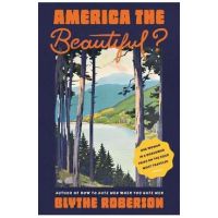 America the Beautiful?: One Woman in a Borrowed Prius on the Road Most Traveled - Blythe Roberson