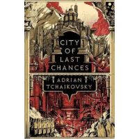 City of Last Chances - Adrian Tchaikovsky