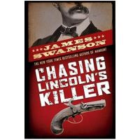 Chasing Lincoln's Killer: The Search for John Wilkes Booth - James L. Swanson