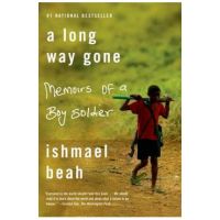 A Long Way Gone: Memoirs of a Boy Soldier - Ishmael Beah