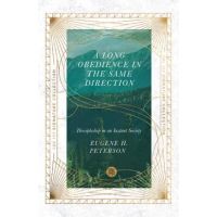 A Long Obedience in the Same Direction: Discipleship in an Instant Society - Eugene H. Peterson