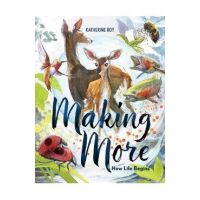 Making More: How Life Begins - Katherine Roy