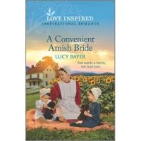 A Convenient Amish Bride: An Uplifting Inspirational Romance - Lucy Bayer