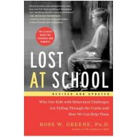 Lost at School: Why Our Kids with Behavioral Challenges Are Falling Through the Cracks and How We Can Help Them - Ross W. Greene