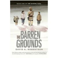 The Barren Grounds: The Misewa Saga, Book One - David A. Robertson