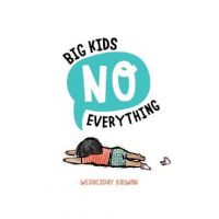 Big Kids No Everything - Wednesday Kirwan