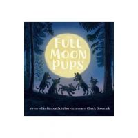 Full Moon Pups - Liz Garton Scanlon