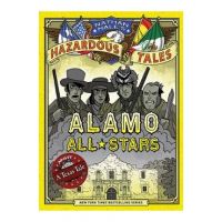 Alamo All-Stars (Nathan Hale's Hazardous Tales #6): A Texas Tale - Nathan Hale