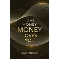 Love Money, Money Loves You: A Conversation With The Energy Of Money - Sarah Mccrum
