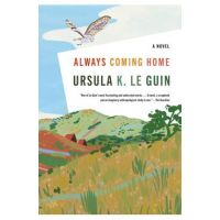 Always Coming Home - Ursula K. Le Guin