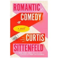 Romantic Comedy - Curtis Sittenfeld