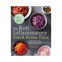 The Anti-Inflammatory Diet & Action Plans: 4-Week Meal Plans to Heal the Immune System and Restore Overall Health - Dorothy Calimeris