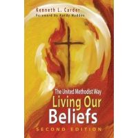 Living Our Beliefs: The United Methodist Way - Kenneth L. Carder