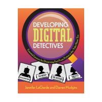 Developing Digital Detectives: Essential Lessons for Discerning Fact from Fiction in the 'Fake News' Era - Jennifer Lagarde