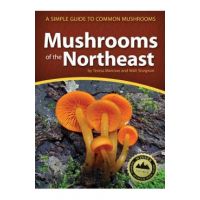 Mushrooms of the Northeast: A Simple Guide to Common Mushrooms - Teresa Marrone